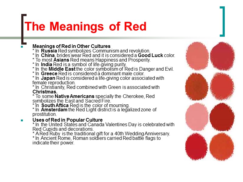 The Meanings of Red Meanings of Red in Other Cultures * In Russia The Meanings of Red Meanings of Red in Other Cultures * In Russia
